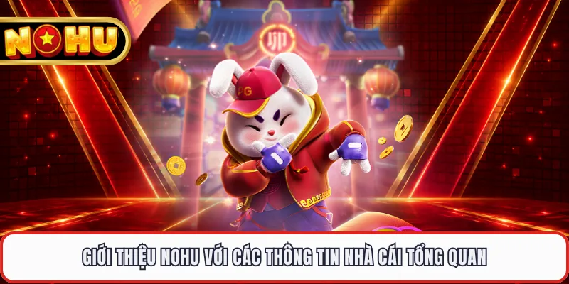 Giới thiệu NOHU với các thông tin nhà cái tổng quan