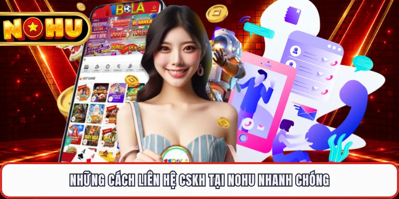 Những cách liên hệ CSKH tại NOHU nhanh chóng
